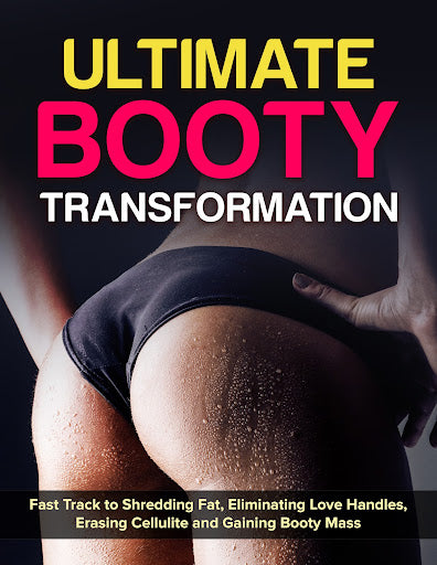 Extreme Booty Makeover: Fast Track to Shredding Fat and Gaining Booty Mass